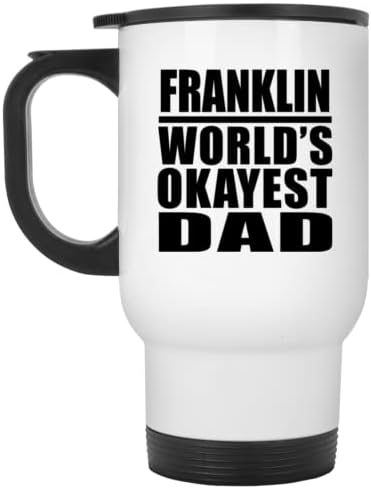 Designsify Franklin Най-Добър Баща на света, Бяла Пътна Чаша 14 грама, на Чаша с Изолация от Неръждаема Стомана, Подаръци за рожден Ден, Годишнина, Коледа, Деня на Бащи и Майки