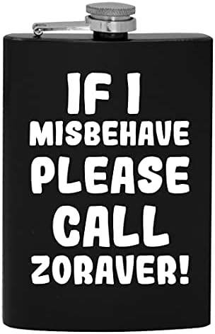 Ако аз ще се държат зле, моля, обадете се Зораверу - 8-унционная фляжка за алкохол
