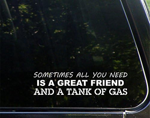 Понякога Всичко, от което имате нужда, е един Чудесен Приятел и Резервоар с бензин - за автомобили Забавно Vinyl Стикер върху Бронята на колата Стикер на прозореца | Бя?