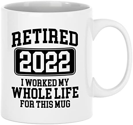 Пенсионер 2022 Аз през Целия си Живот е Работил Над Тази Чаша, Новост За Жени В пенсионна възраст, Подарък За мъже За пенсиониране,